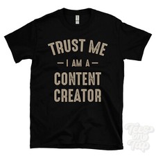Listing image for TRUST ME I AM A CONTENT CREATOR T-SHIRT best funny awesome gift
